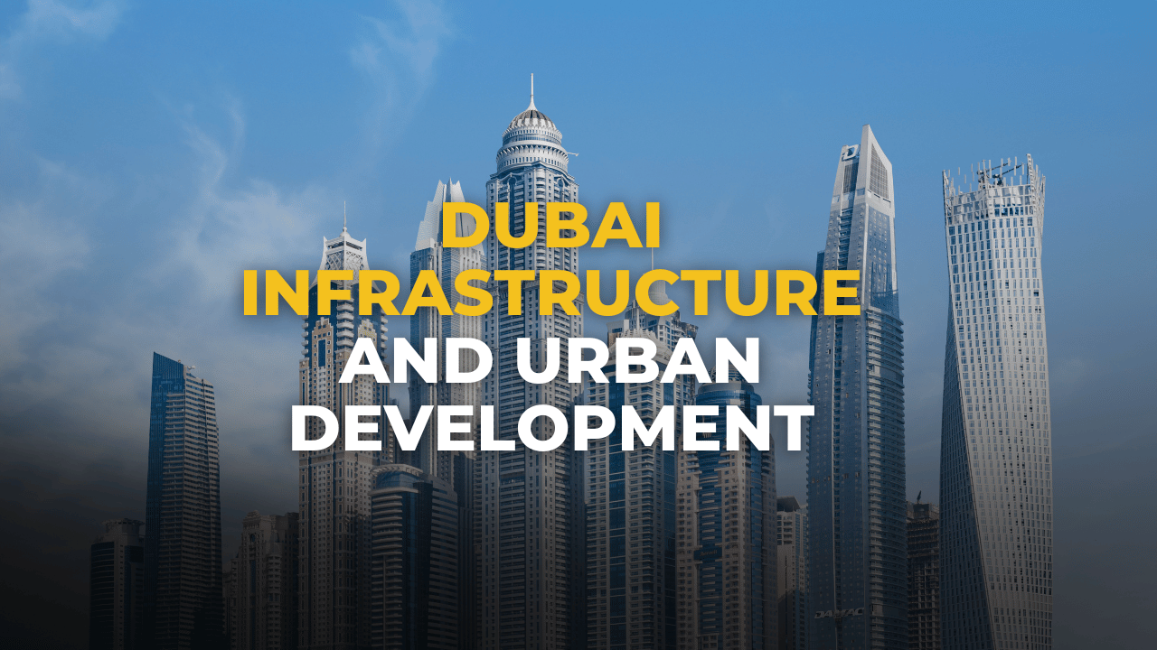 Dubai Infrastructure and Urban Development