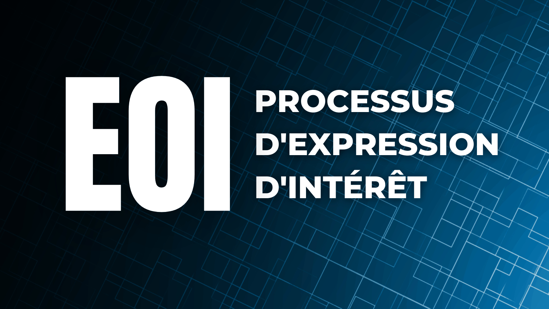 Processus d'Expression d'Intérêt (EOI)