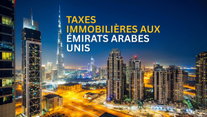 Taxes Immobilières aux Émirats Arabes Unis