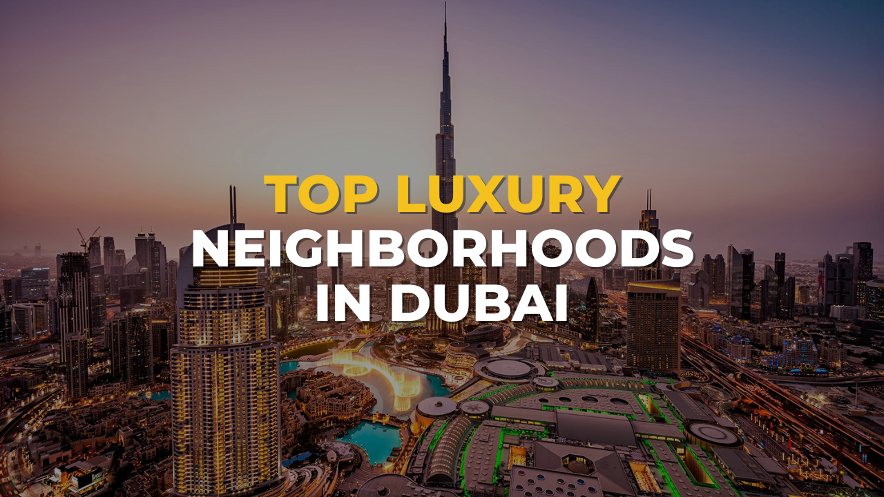 Top Luxury Neighborhoods in Dubai