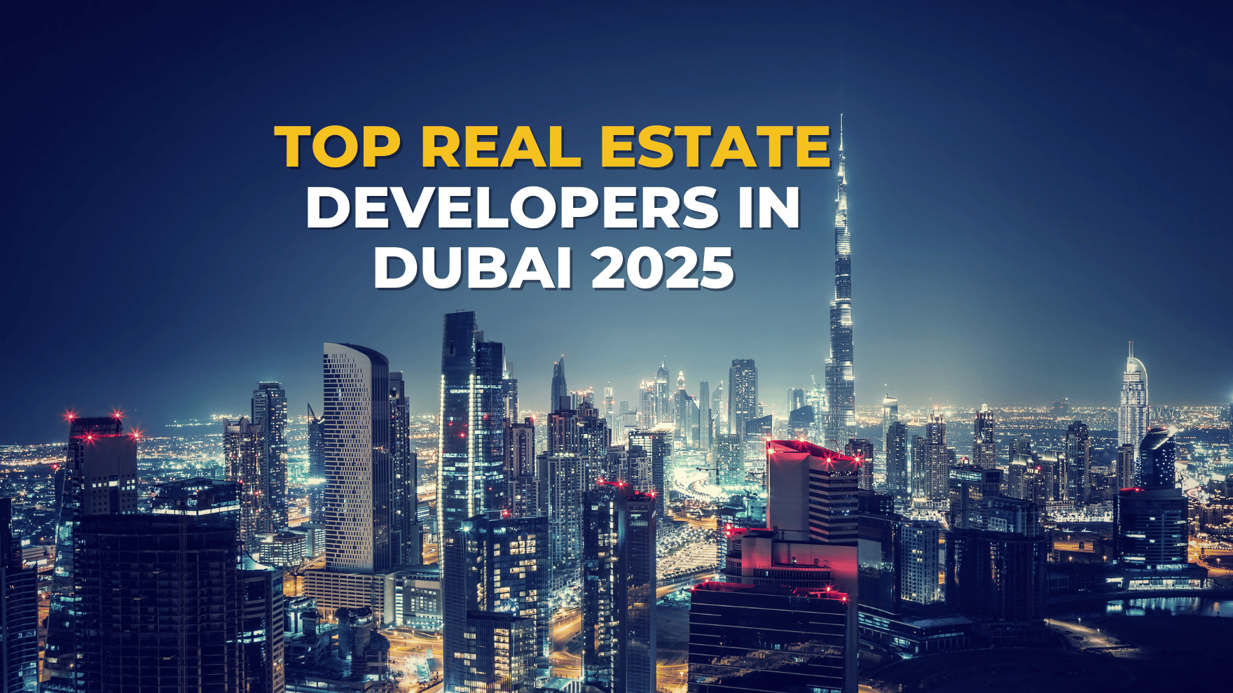 Top Real Estate Developers in Dubai 2025